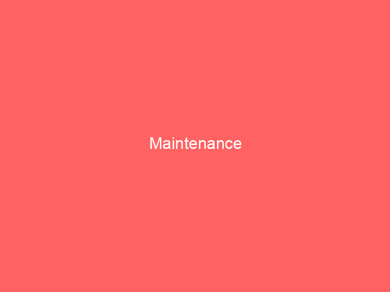 Maintenance
