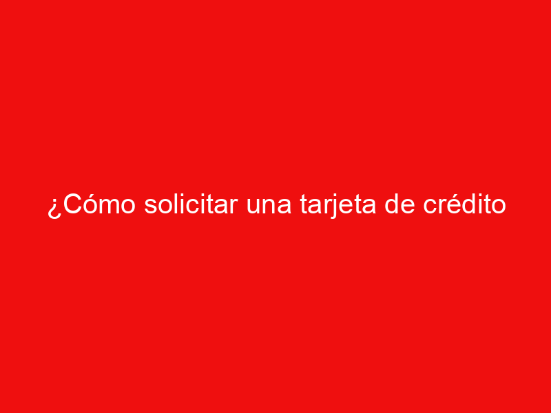 ¿Cómo solicitar una tarjeta de crédito Clásica Inbursa?