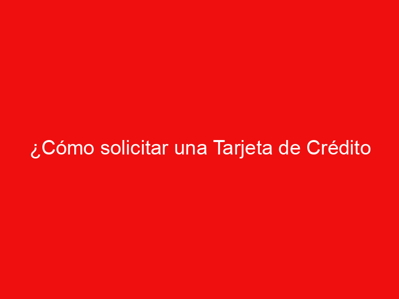 ¿Cómo solicitar una Tarjeta de Crédito Platinum BBVA?