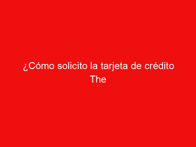 ¿Cómo solicito la tarjeta de crédito The Platinum American Express?