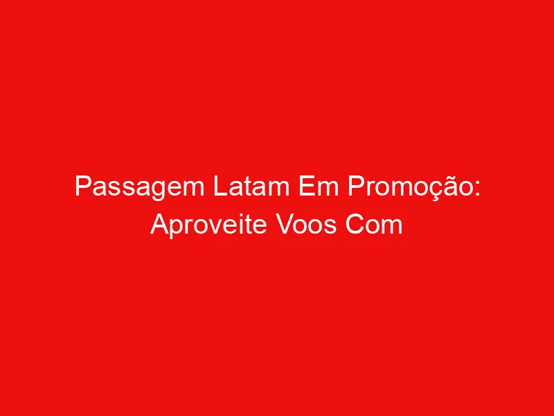 Confira essa novidade de passagens aéreas promocionais a partir de R$ 159,00!